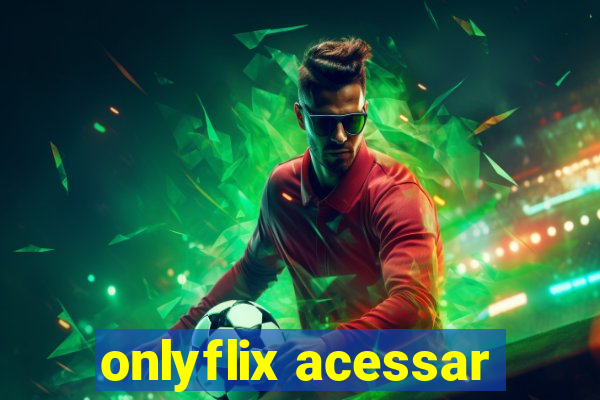 onlyflix acessar