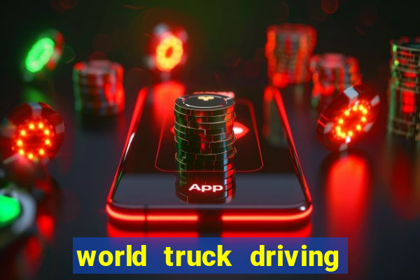 world truck driving simulator dinheiro infinito