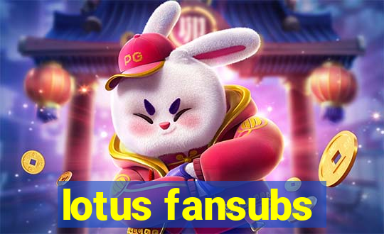 lotus fansubs