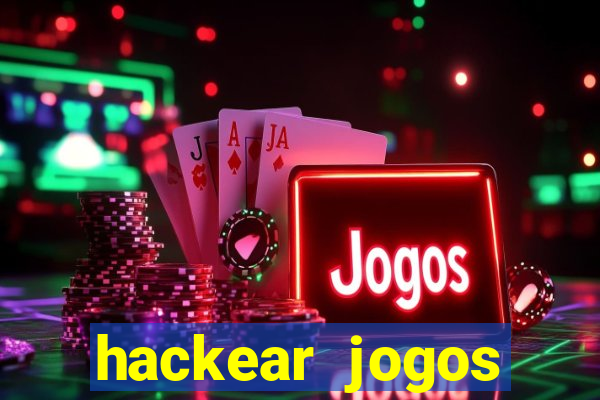 hackear jogos dinheiro infinito