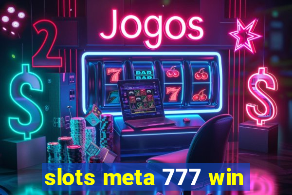 slots meta 777 win