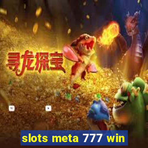 slots meta 777 win