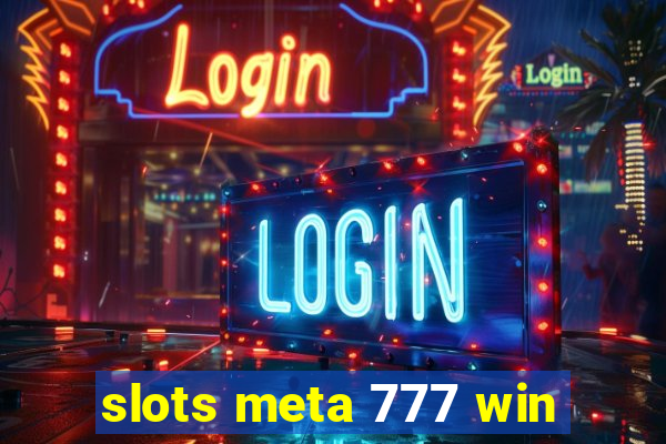 slots meta 777 win