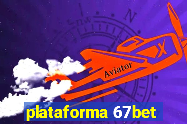 plataforma 67bet