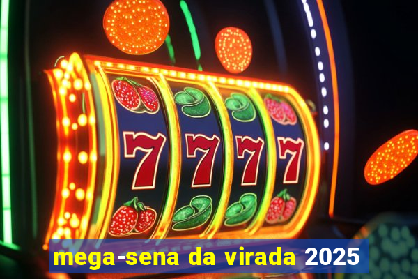 mega-sena da virada 2025