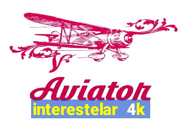 interestelar 4k dublado torrent