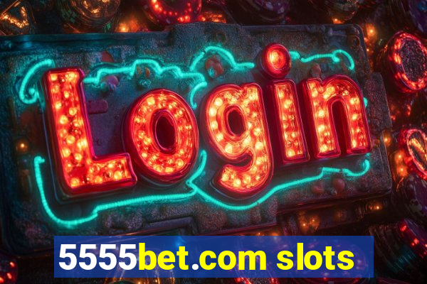 5555bet.com slots