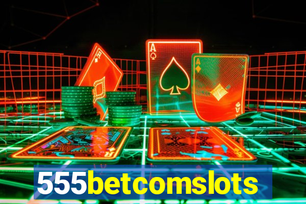 555betcomslots