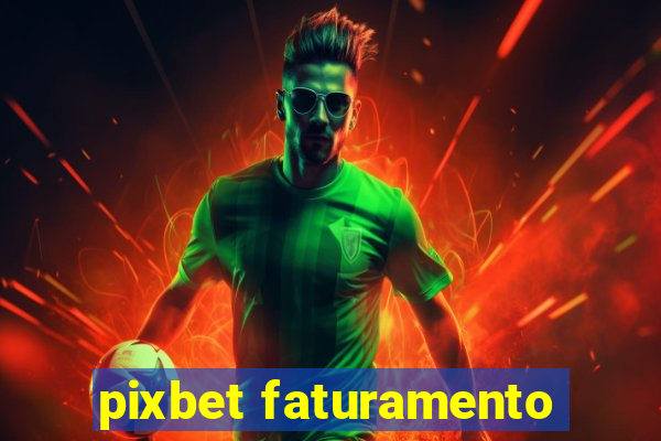 pixbet faturamento