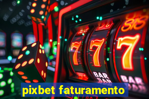 pixbet faturamento