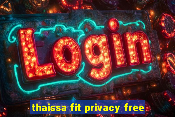 thaissa fit privacy free