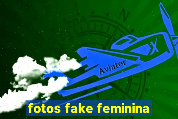 fotos fake feminina