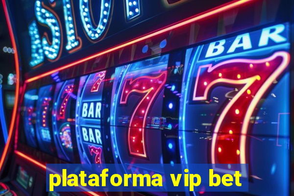 plataforma vip bet