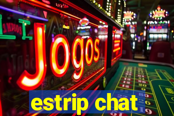 estrip chat