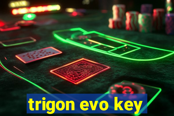 trigon evo key