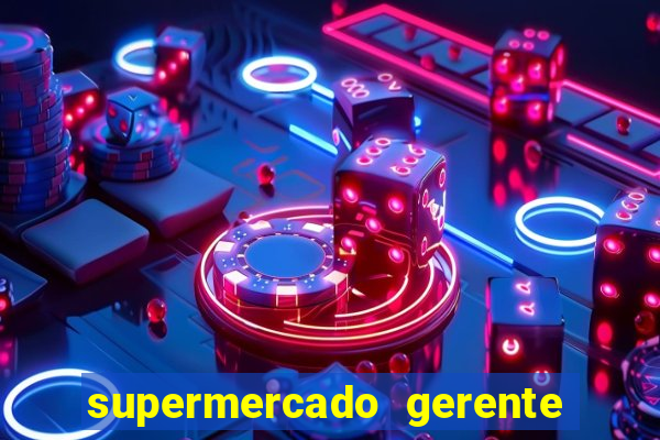 supermercado gerente simulator dinheiro infinito