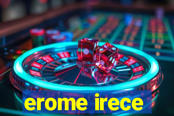 erome irece