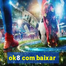 ok8 com baixar