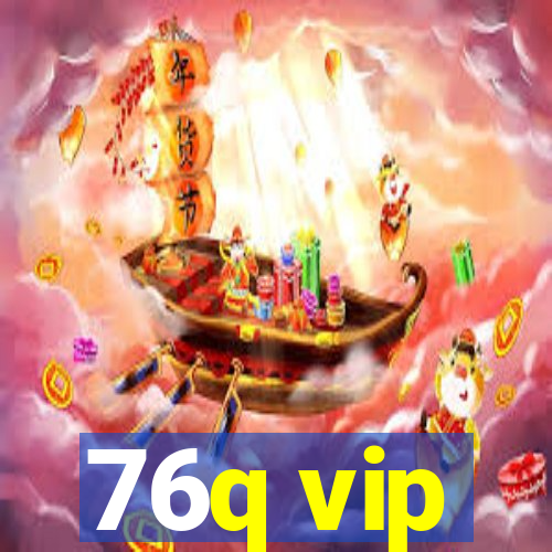 76q vip