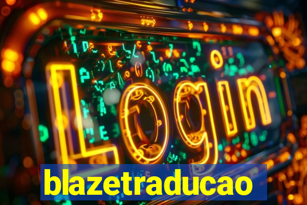 blazetraducao