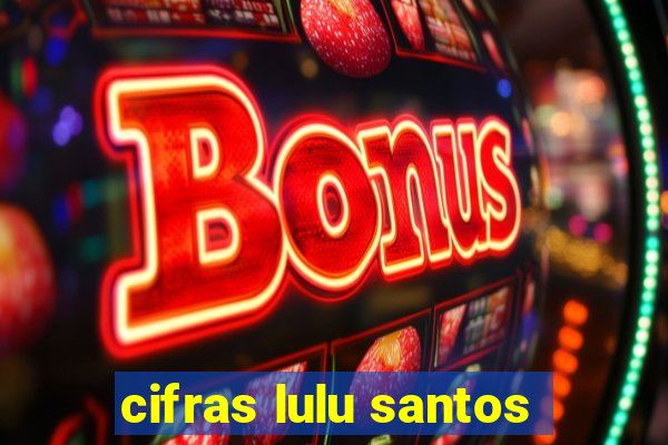 cifras lulu santos