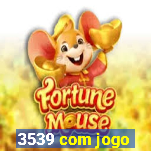 3539 com jogo