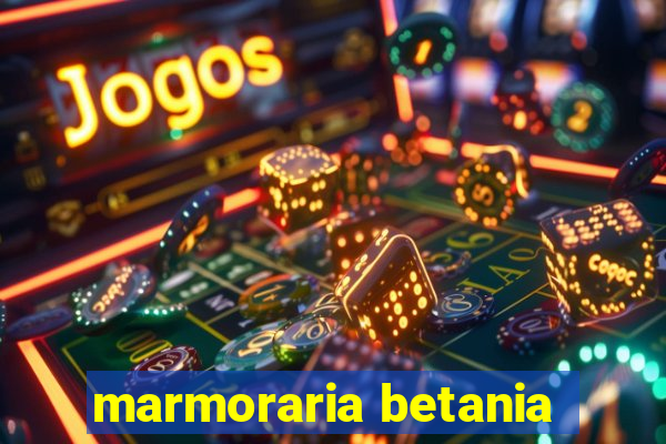 marmoraria betania