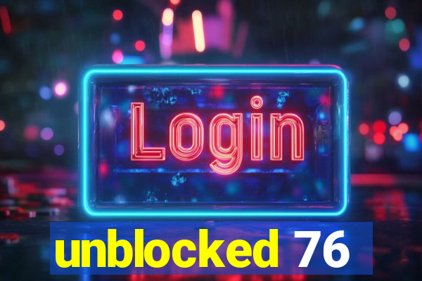 unblocked 76