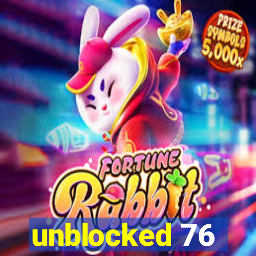 unblocked 76