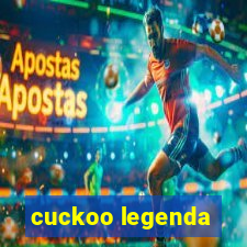 cuckoo legenda