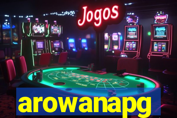 arowanapg