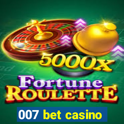 007 bet casino