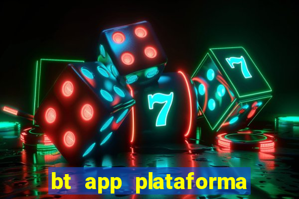 bt app plataforma de jogos