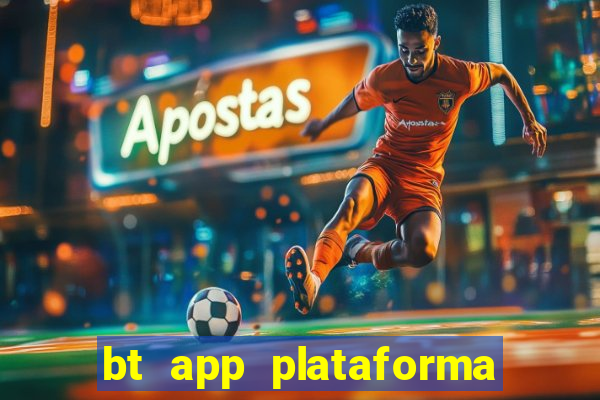 bt app plataforma de jogos