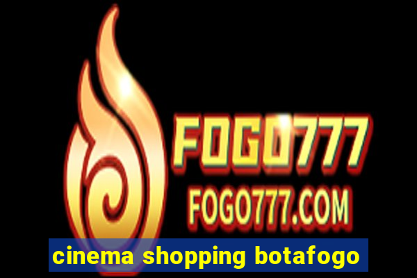 cinema shopping botafogo