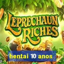 hentai 10 anos