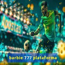 barbie 777 plataforma