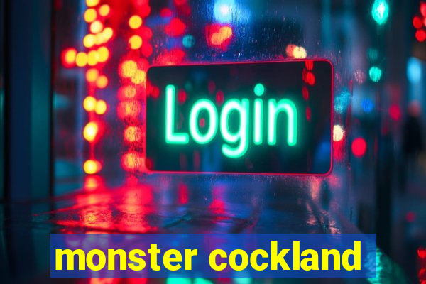 monster cockland