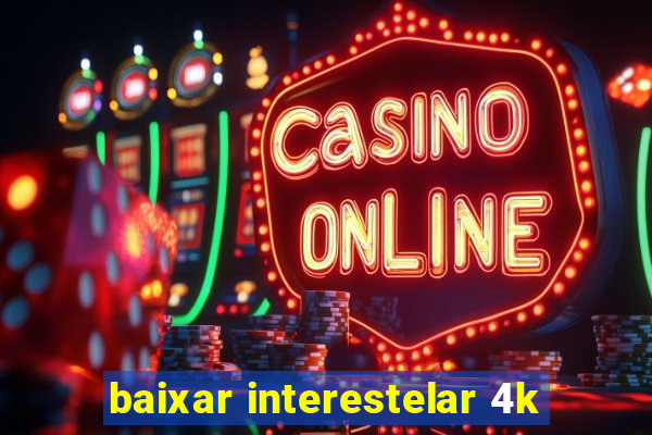 baixar interestelar 4k