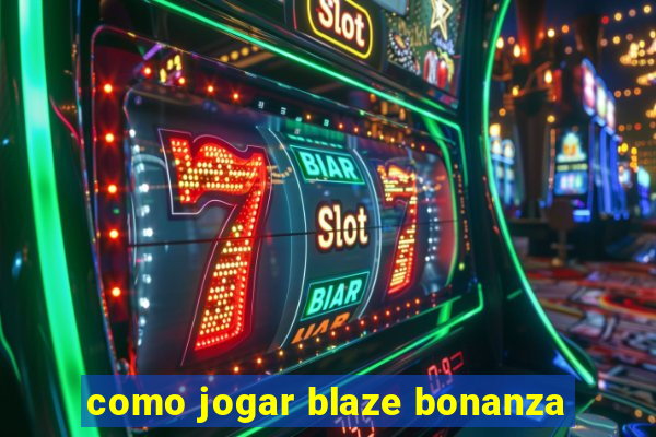 como jogar blaze bonanza