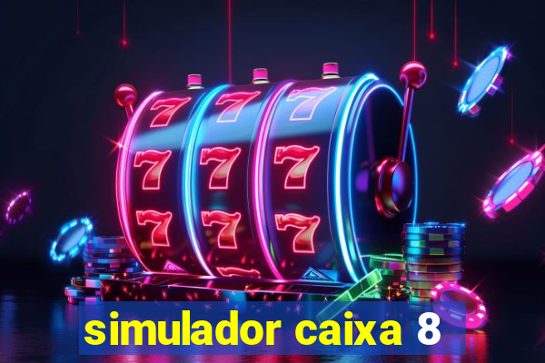 simulador caixa 8