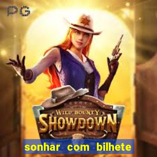 sonhar com bilhete de loteria