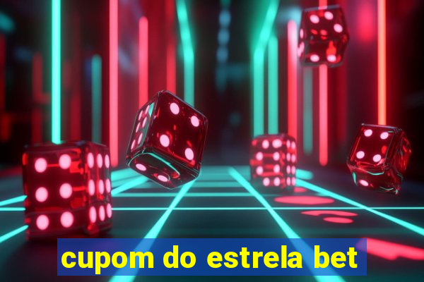 cupom do estrela bet