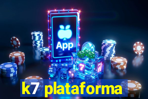 k7 plataforma