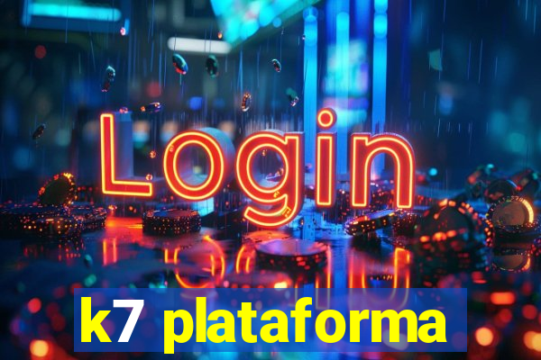 k7 plataforma