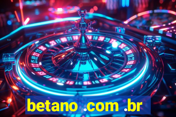 betano .com .br