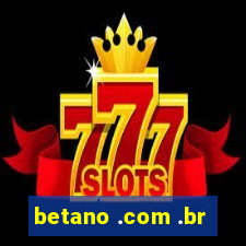 betano .com .br