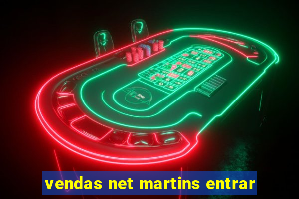 vendas net martins entrar