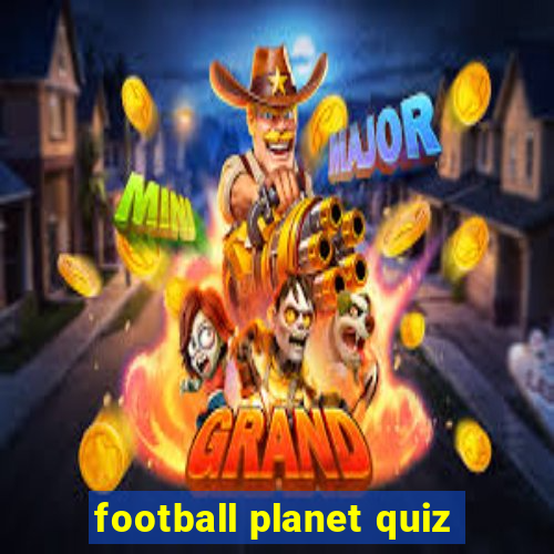 football planet quiz