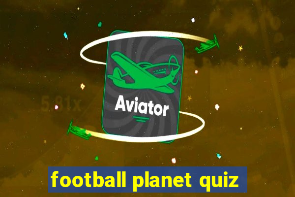 football planet quiz